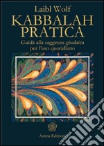 Kabbalah pratica: Guida alla saggezza giudaica per l’uso quotidiano. E-book. Formato EPUB ebook