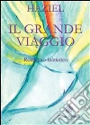 Grande Viaggio (Il): Romanzo iniziatico. E-book. Formato EPUB ebook di Haziel