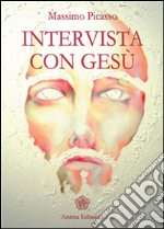 Intervista con Gesù. E-book. Formato EPUB ebook