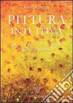 Pittura intuitiva: Di che colore siamo dentro - Manuale pratico. E-book. Formato EPUB ebook