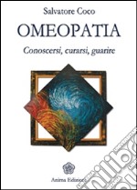 Omeopatia: Conoscersi, curarsi, guarire. E-book. Formato EPUB ebook