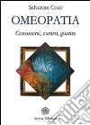 Omeopatia: Conoscersi, curarsi, guarire. E-book. Formato EPUB ebook