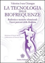 Tecnologia delle biofrequenze (La): radionica e tecniche vibrazionali: nuovi percorsi della medicina. E-book. Formato EPUB ebook