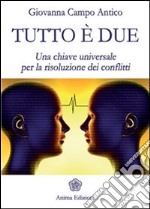 Tutto è due: Una chiave universale per la risoluzione dei conflitti. E-book. Formato EPUB ebook