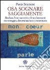 Osa sognare saggiamente: Realizza il tuo successo e il tuo benessere con coraggio, determinazione e concretezza. E-book. Formato EPUB ebook di Paola Brumana