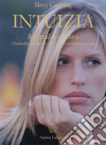 Intuizia: Spiritualità intuitiva - Channeling medianico, un viaggio multidimensionale. E-book. Formato EPUB ebook