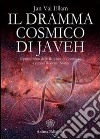 Dramma cosmico di Javeh (Il): Il primo libro delle “Rivelazioni Cosmiche” (a cura di Roberto Numa). E-book. Formato EPUB ebook di Jan val Ellam