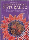 Alimentazione Naturale 2: Le chiavi per una dietetica razionale - Conoscere il proprio corpo. E-book. Formato PDF ebook di Vaccaro Valdo