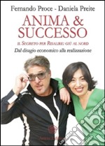 Anima & Successo: IL SEGRETO PER RISALIRE: GIÙ AL NORD - Dal disagio economico alla realizzazione. E-book. Formato EPUB