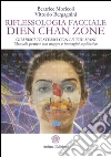 Riflessologia facciale Dien Chan Zone: Guarisci te stesso con le tue mani - Manuale pratico con mappe e immagini esplicative. E-book. Formato EPUB ebook di Beatrice Moricoli and Vittorio Bergagnini