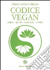 Codice Vegan: Corpo - mente - coscienza - spirito. E-book. Formato EPUB ebook