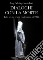 Dialoghi con la Morte: Tutto ciò che avreste voluto sapere sull’Aldilà. E-book. Formato PDF ebook