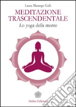 Meditazione Trascendentale: Lo yoga della mente. E-book. Formato PDF