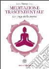 Meditazione Trascendentale: Lo yoga della mente. E-book. Formato PDF ebook di Laura Marengo Galli