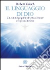 Linguaggio di Dio (Il): Un cammino spirituale verso l'amore e la pace interiore. E-book. Formato EPUB ebook
