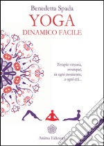 Yoga dinamico facile: Ovunque, in ogni momento, a ogni età. E-book. Formato EPUB ebook