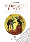 Interpretare il Mito: Come percorso di autoconoscenza. E-book. Formato EPUB ebook