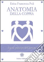 Anatomia della Coppia: I sette principi dell'amore. E-book. Formato PDF