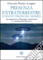 Presenza extraterrestre e nuove visoni del mondo: Investigazione sull’agenda extraterrestre e i cambiamenti Planetari. E-book. Formato EPUB ebook