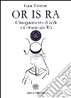 Or Is Ra: L'insegnamento di Iside e il ritorno del RA. E-book. Formato EPUB ebook