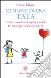 Memorie di una tata: Come i bambini ci insegnano la vita Un report per adulti consapevoli. E-book. Formato EPUB ebook