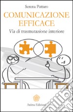 Comunicazione efficaceVia di trasmutazione interiore. E-book. Formato EPUB ebook