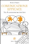 Comunicazione efficaceVia di trasmutazione interiore. E-book. Formato EPUB ebook di Serena Pattaro