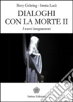 Dialoghi con la morte II: I nuovi insegnamenti. E-book. Formato PDF ebook