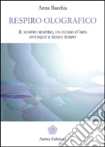 Respiro Olografico: Il nostro respiro, un flusso d'aria ovunque e senza tempo. E-book. Formato EPUB ebook