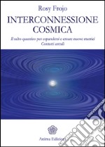 Interconnessione cosmicaIl salto quantico per espandersi e creare nuove matrici - Contatti astrali. E-book. Formato EPUB