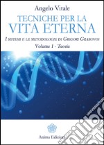 Tecniche per la vita eterna Volume 1 - Teoria: I sistemi e le metodologie di Grigori Grabovoi. E-book. Formato EPUB ebook