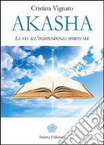 AkashaLa via all’indipendenza spirituale. E-book. Formato EPUB ebook