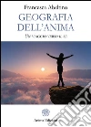 Geografia dell'Anima: Un viaggio verso il sé. E-book. Formato EPUB ebook di Francesca Abeltino