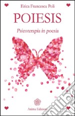 Poìesis: Psicoterapia in poesia. E-book. Formato PDF