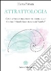 Attrattologia: Come attrarre ricchezza ed essere felici - Contiene il “Grande Gioco Attrattivo del Nautilus”. E-book. Formato EPUB ebook