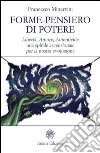 Forme-pensiero di potere: Libertà, Amore, Autenticità: una spirale ascensionale per la nostra evoluzione. E-book. Formato PDF ebook
