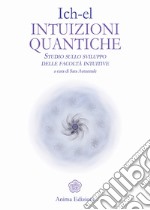 Intuizioni Quantiche: Studio sullo sviluppo delle facoltà intuitive. E-book. Formato PDF ebook