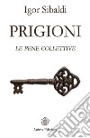 Prigioni: le pene collettive. E-book. Formato PDF ebook