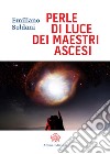 Perle Di Luce Dei Maestri Ascesi. E-book. Formato PDF ebook