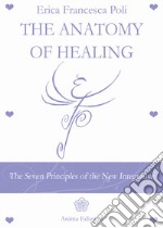 The Anatomy of HealingThe Seven Principles of the New Integrated Medicine. E-book. Formato PDF