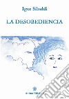La desobediencia. E-book. Formato EPUB ebook