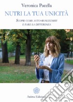 Nutri la tua unicità: Scopri come auto-realizzarti e fare la differenza. E-book. Formato EPUB