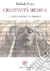 Creatività Medica: l’atto poetico in terapia. E-book. Formato Mobipocket ebook