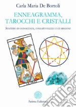 Enneagramma, Tarocchi e Cristalli: Sentiero di conoscenza, consapevolezza e guarigione. E-book. Formato PDF