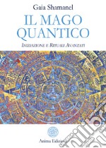 Il mago quantico: Iniziazione e Rituali Avanzati. E-book. Formato PDF