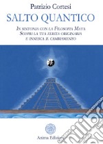 Salto Quantico: In sintonia con la Filosofia Maya - Scopri la tua ferita originaria e innesca il cambiamento. E-book. Formato EPUB ebook