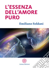 L’essenza dell’amore puro. E-book. Formato EPUB ebook