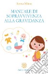 Manuale di sopravvivenza alla gravidanza. E-book. Formato PDF ebook