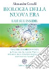 Biologia della Nuova Era e le sue insidieManuale di Sopravvivenza - Il Segreto del Nutrimento Perfetto di Corpo e Anima attraverso pratiche sane, esercizi utili e “ricette”. E-book. Formato PDF ebook