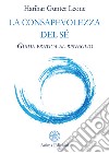 La consapevolezza del SéGuida pratica al risveglio. E-book. Formato PDF ebook